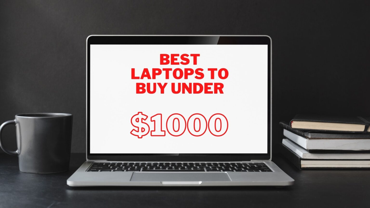 Best Laptop For 1000 Dollars In 2022 Comparison Guide 