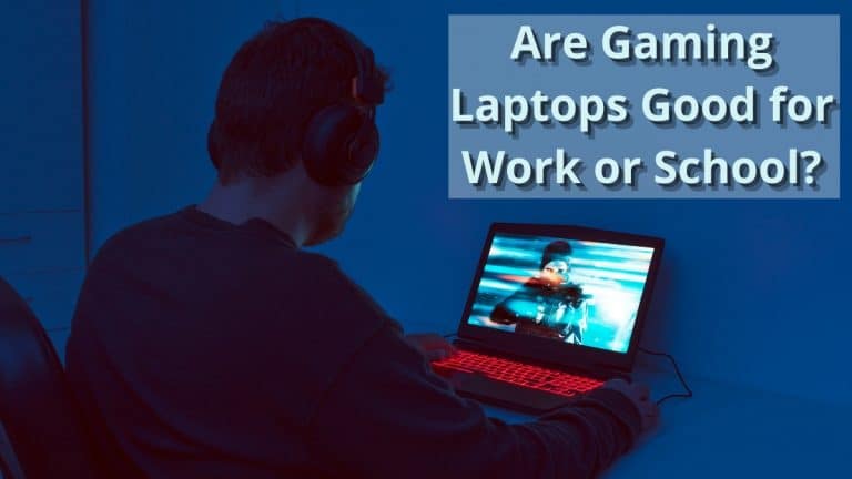 Are Gaming Laptops Good For Work and School
