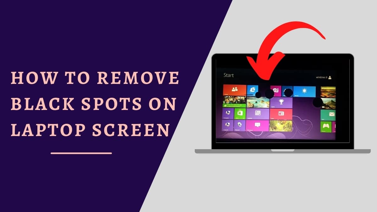How to Fix Black Spots on the Laptop Screen